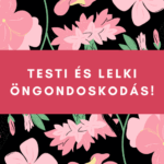 Testi és lelki öngondoskodás!