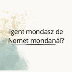 Igent mondasz de Nemet mondanál?