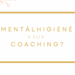 Mentálhigiéné vagy Coaching?