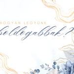Hogyan legyünk boldogabbak?