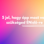 5 jel, hogy épp most van szükséged ÉNidő-re
