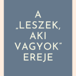 A „leszek, aki vagyok” ereje – év végi gondolatok önmagunkhoz